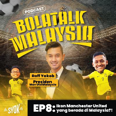 Ikon Manchester United yang berada di Malaysia | BolaTalk Malaysia S1EP08