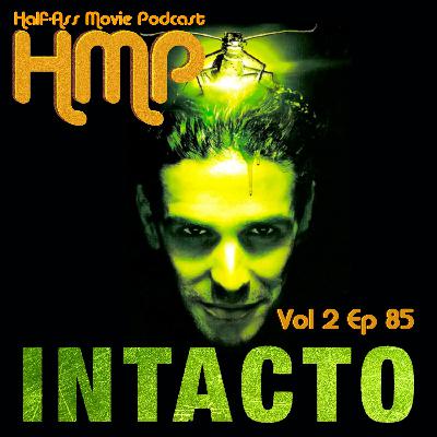HMP Vol 2 Ep 85- Intacto HMP Vol 2 Ep 85- Intacto