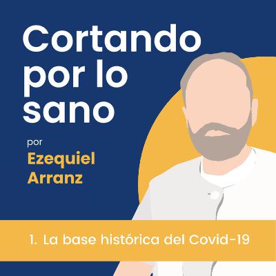 1. La base histórica del Covid-19