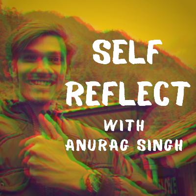 Self Reflect - Episode 1 | Why i started this podcast and what topics i will try to cover.