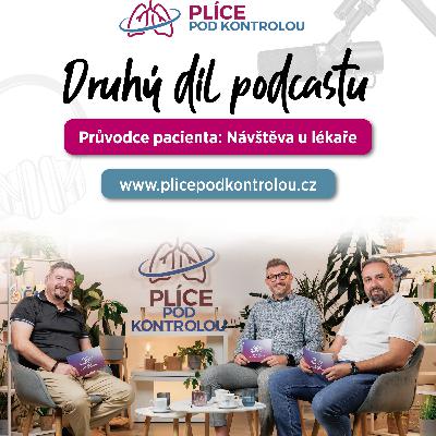 #2 Plíce pod kontrolou podcast: Průvodce pacienta: Návštěva u lékaře