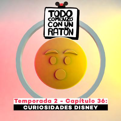36.- Curiosidades Disney