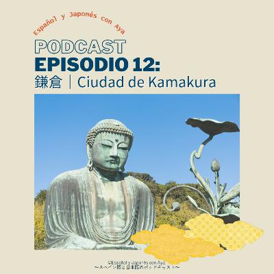 Episodio 12: 鎌倉｜Ciudad de Kamakura