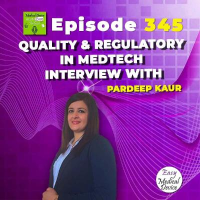 Quality & Regulatory in MedTech – Interview with Pardeep Kaur