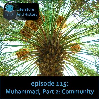 Episode 115: The Life of Muhammad, Part 2: Community