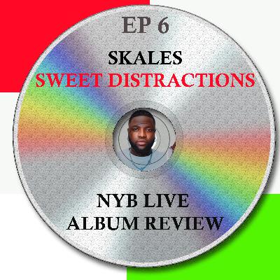 EP 6 - Skales - Sweet Distractions