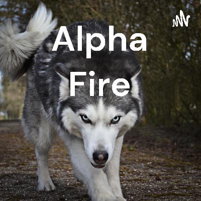 Alpha Fire: Episode 6: Make Friends with Time Alpha Fire: Episode 6: Make Friends with Time