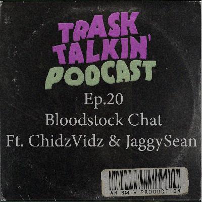 Ep. 20 Bloodstock Chat Ft. ChidzVidz & JaggySean