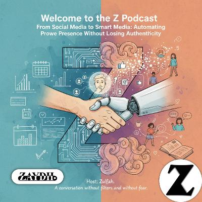 From Social Media to Smart Media: How ZAYDH.com Empowers Authentic Personal Branding with Automation | Z Podcast by ZAYDH.com & Founder Zayd Haji