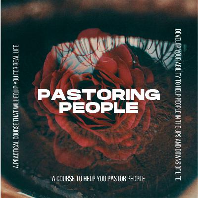 Pastoring People - WEEK THREE Pastoring People - WEEK THREE