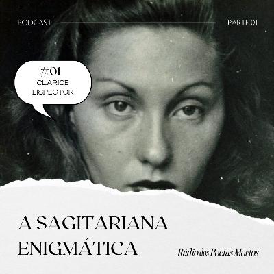 #01 - A sagitariana enigmática - Parte 1 (Clarice Lispector)