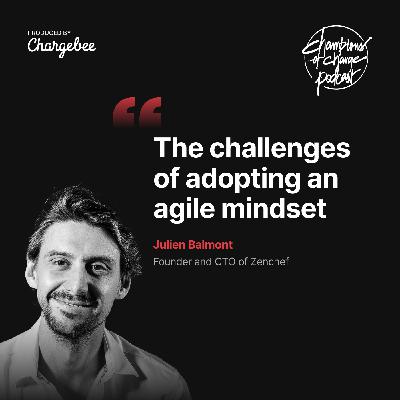The Challenges of Adopting an Agile Mindset | Julien Balmont