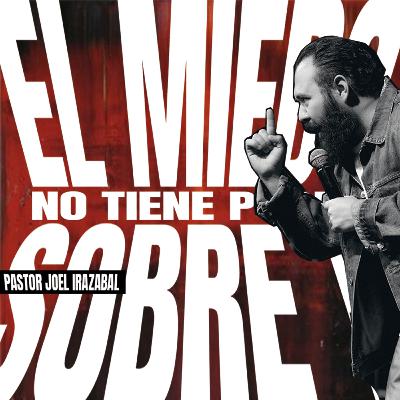 El miedo no tiene poder sobre ti — Descubre cómo vivir en fe y valentía | Pastor Joel Irazabal El miedo no tiene poder sobre ti — Descubre cómo vivir en fe y valentía | Pastor Joel Irazabal