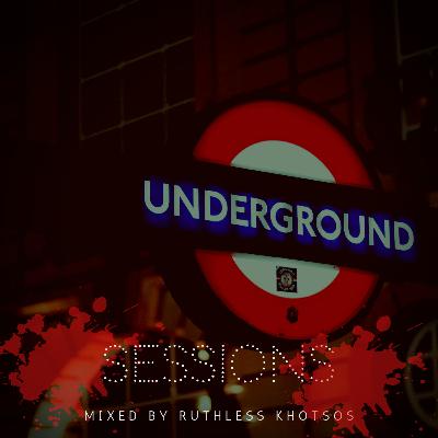 Episode 8: Underground Sessions by Ruthless Khotsos Episode 8: Underground Sessions by Ruthless Khotsos