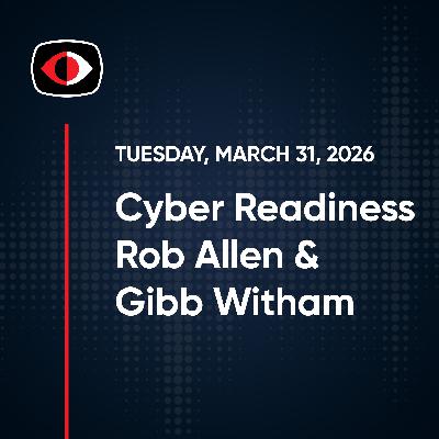 Beyond the Hype: Cyber Readiness, Zero Trust, and an Unscripted Conversation - Rob Allen, Gibb Witham - SWN #568 Beyond the Hype: Cyber Readiness, Zero Trust, and an Unscripted Conversation - Rob Allen, Gibb Witham - SWN #568