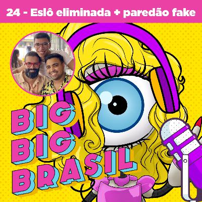 24: Eslô eliminada + semana frenética e paredão falso que ninguém pediu! 24: Eslô eliminada + semana frenética e paredão falso que ninguém pediu!
