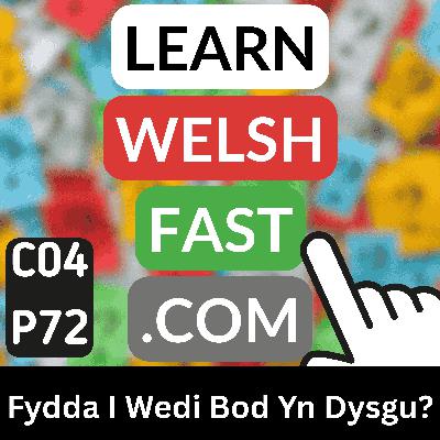 c04p72 (s04e72) - Fydda I Wedi Bod Yn Dysgu? (Will I Have Been Learning?)