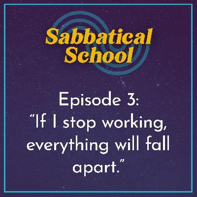 Ep. 3 “If I stop working, everything will fall apart.” | How to Protect Your Business While You’re on Sabbatical