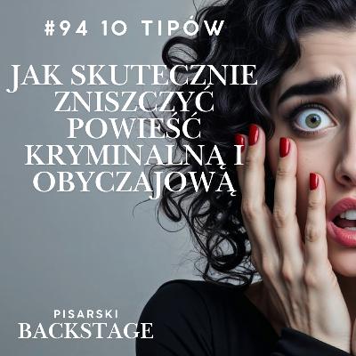 #94 10 tipów jak skutecznie zniszczyć powieść kryminalną i obyczajową oraz na zawsze zniechęcić czytelników.
