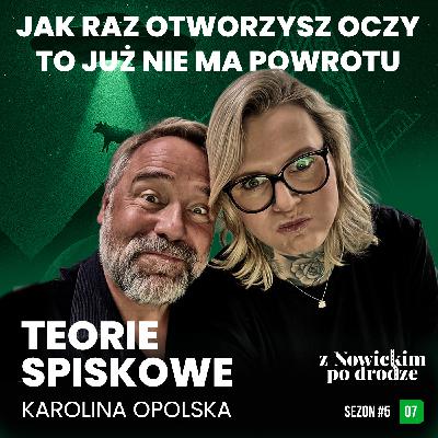 TEORIE SPISKOWE- Jak raz otworzysz oczy to już nie ma powrotu - Karolina Opolska - spotkanie 47 TEORIE SPISKOWE- Jak raz otworzysz oczy to już nie ma powrotu - Karolina Opolska - spotkanie 47