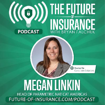 The Future of Insurance – Megan Linkin, Head of Parametric Nat Cat Americas, Swiss Re Corporate Solutions