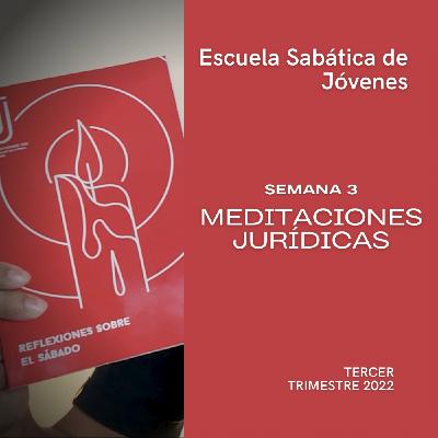 MEDITACIONES JURÍDICAS - Escuela Sabática Joven | Lección 3, 3er. trimestre 2022