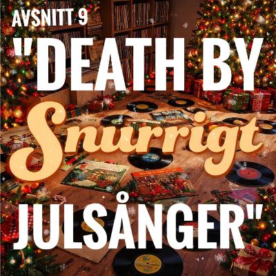 #9 - Death by Julsånger