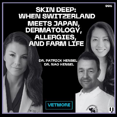 Dr. Patrick Hensel and Dr. Nao Hensel: Skin Deep—When Switzerland Meets Japan, Dermatology, Allergies, and Farm Life