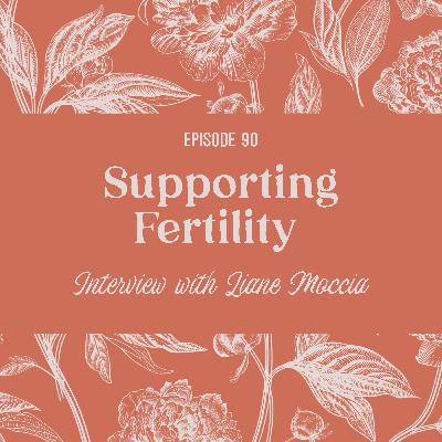 90 | The Herbal Fertility Handbook: An Interview with Liane Moccia