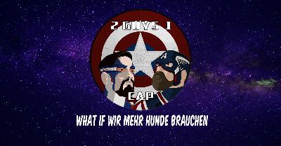 2 Guys 1 Cap und What if wir mehr Hunde brauchen 2 Guys 1 Cap und What if wir mehr Hunde brauchen