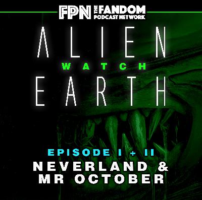 The Spacebook: Alien Watch Alien Earth: Episode 1 & 2 Neverland & Mr October