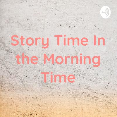 Story Time In the Morning Time (Trailer) Story Time In the Morning Time (Trailer)