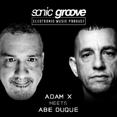 Adam X meets Abe Duque - Sonic Groove Podcast SGX022