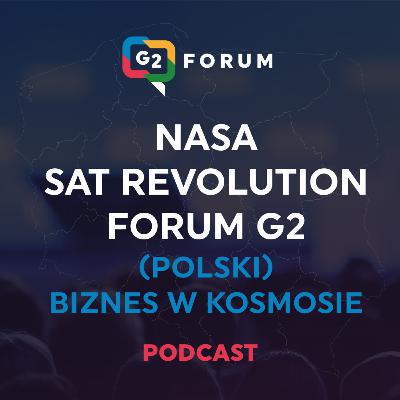 Forum G2: Artur Chmielewski (NASA), Grzegorz Zwoliński (SAT REVOLUTION) - (Polski) Biznes w kosmosie.