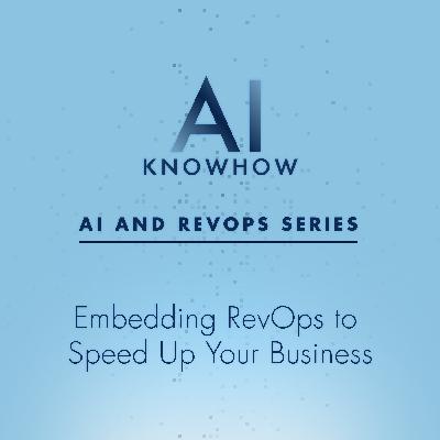 AI and RevOps: Embedding RevOps to Speed Business Growth AI and RevOps: Embedding RevOps to Speed Business Growth
