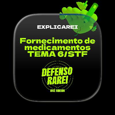 📺 EXPLICAREI: Fornecimento de medicamentos (Tema 6 STF)
