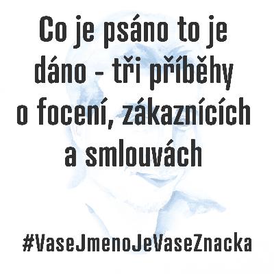 Co je psáno to je dáno - tři příběhy o focení, zákaznících a smlouvách