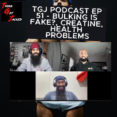 BULKING is FAKE?!, CREATINE SAFETY, SOUTH ASIAN HEALTH CONCERNS - TGJ PODCAST EPISODE 51 - FT. Rounit, Kagivan, Manraj BULKING is FAKE?!, CREATINE SAFETY, SOUTH ASIAN HEALTH CONCERNS - TGJ PODCAST EPISODE 51 - FT. Rounit, Kagivan, Manraj