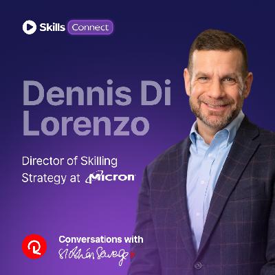 Dennis Di Lorenzo, Director of Skilling Strategy @ Micron