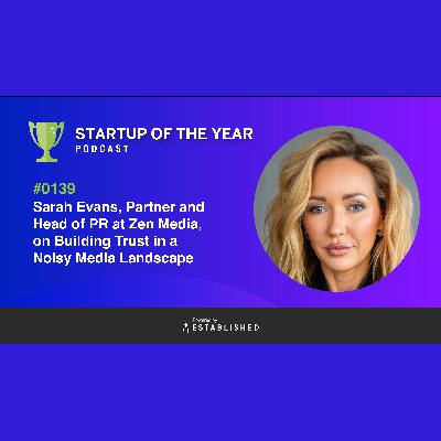 #0139 -  PR Storytelling with Sarah Evans, Head of PR at Zen Media
