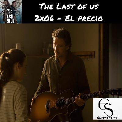 The Last Of Us - 2x06 - El precio