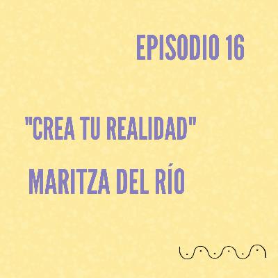 Ciclo Seis: Maritza Del Río "Crea tu realidad" #VibraAlto