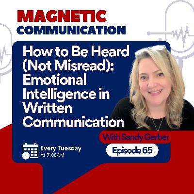 How to Be Heard (Not Misread): Emotional Intelligence in Written Communication How to Be Heard (Not Misread): Emotional Intelligence in Written Communication