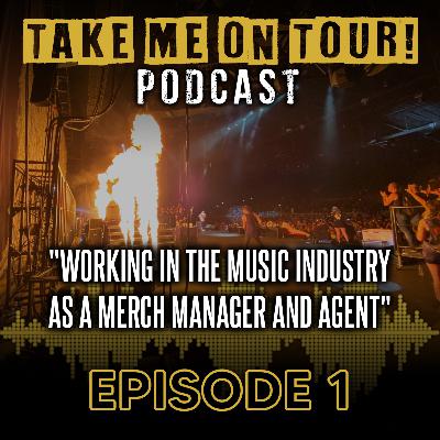 EP 1 - Working In the Music Industry As A Merch Manager and Agent