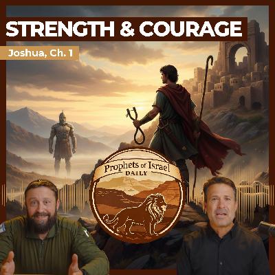 Joshua, Chapter 1 - Strength & Courage | Prophets of Israel Joshua, Chapter 1 - Strength & Courage | Prophets of Israel