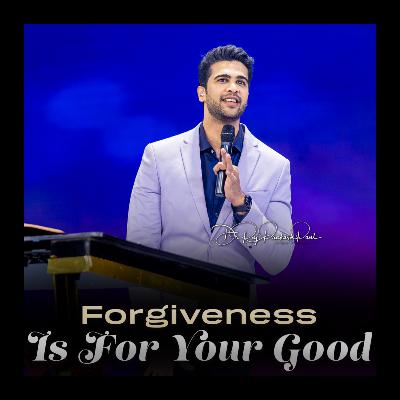 Forgiveness Is For Your Good