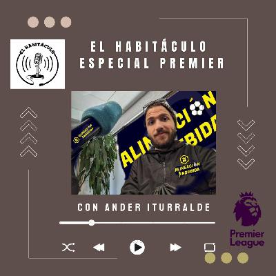 3x05. Recta final de la Premier League, con Ander Iturralde