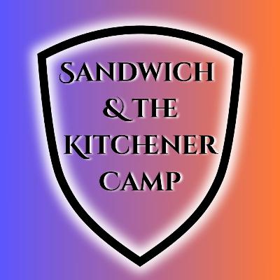 Special Episode 1: Sandwich & the Kitchener Camp Special Episode 1: Sandwich & the Kitchener Camp