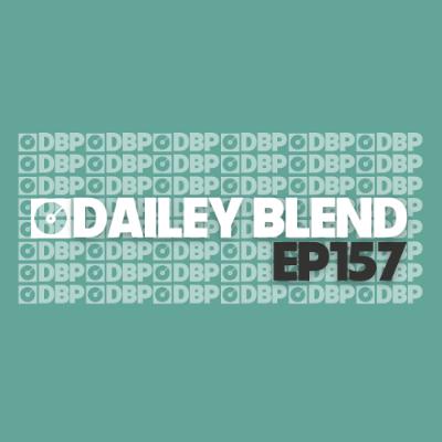 Dailey Blend Podcast - Episode 157 Dailey Blend Podcast - Episode 157