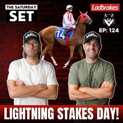 THE SATURDAY SET EP 124: LIGHTNING STAKES DAY!